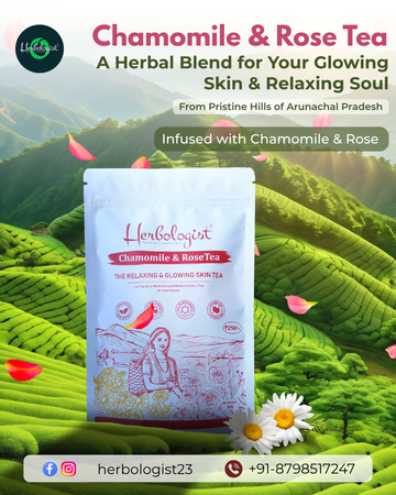 Herbologist Chamomile & Rose Tea – Glowing Skin & Relaxation Herbal Tea from the Hills of Arunachal